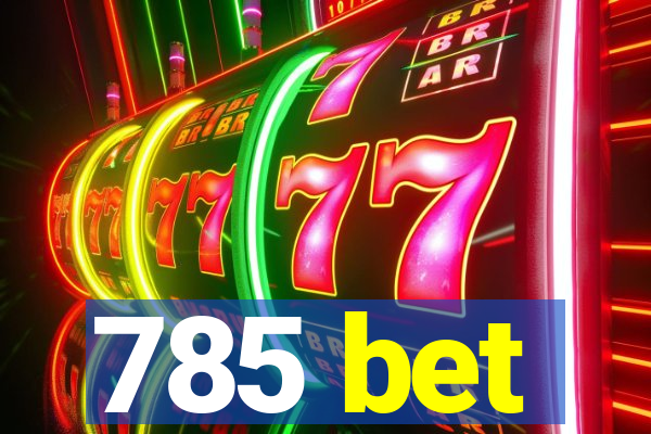 785 bet